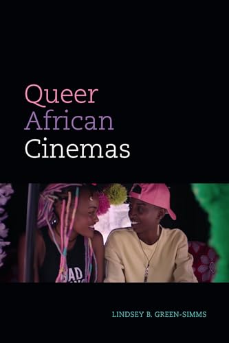 Queer African Cinemas (A Camera Obscura Book) von Duke University Press