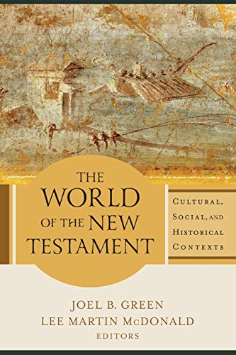 World of the New Testament: Cultural, Social, and Historical Contexts