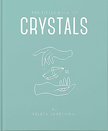 The Little Book of Crystals: An Inspiring Introduction to Everything You Need to Know to Enhance Your Life Using Crystals (Little Books of Mind, Body & Spirit) von WELBECK