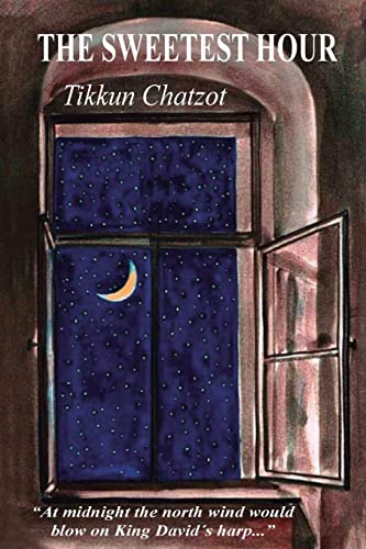 The Sweetest Hour - Tikkun Chatzot: Rebbe Nachman of Breslov on the "Midnight Lament" von CREATESPACE