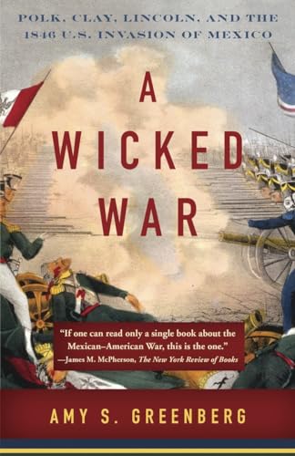 A Wicked War: Polk, Clay, Lincoln, and the 1846 U.S. Invasion of Mexico von Vintage