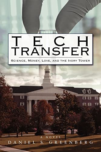 Tech Transfer: Science, Money, Love and the Ivory Tower