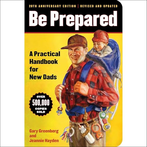 Be Prepared: A Practical Handbook for New Dads (20th Anniversary Edition) von Blackstone Pub