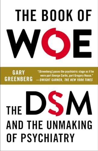 The Book of Woe: The DSM and the Unmaking of Psychiatry von Plume