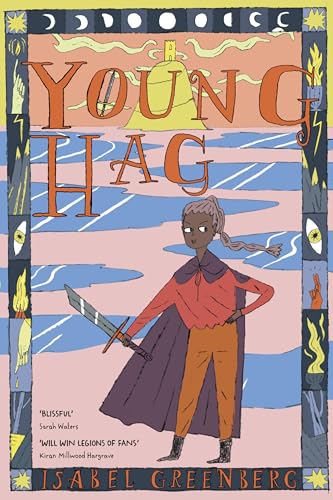 Young Hag: A girl’s epic quest through Arthurian legend - from the award-winning illustrator von Jonathan Cape