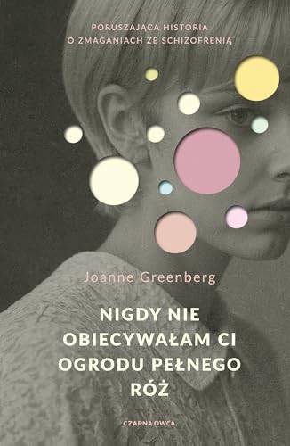 Nigdy nie obiecywałam ci ogrodu pełnego róż von Czarna Owca