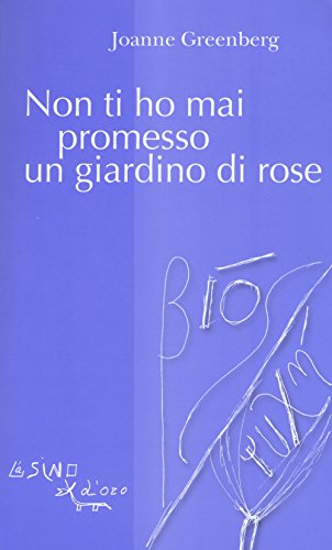 Non ti ho mai promesso un giardino di rose (Bios Psichè. La memoria) von L'Asino d'Oro