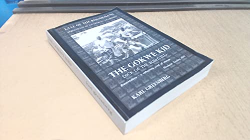 The Gokwe Kid - Dick of the Bushveld: Last of the Rhodesians - Chronicles of an African anarchist The Gokwe Kid - Dick of the Bushveld: Last of the Rhodesians - Chronicles of an African anarchist von CreateSpace Independent Publishing Platform