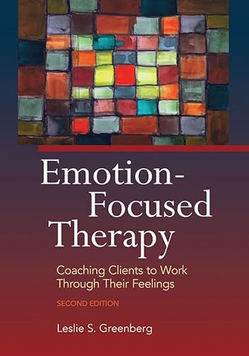 Emotion-focused Therapy: Coaching Clients to Work Through Their Feelings