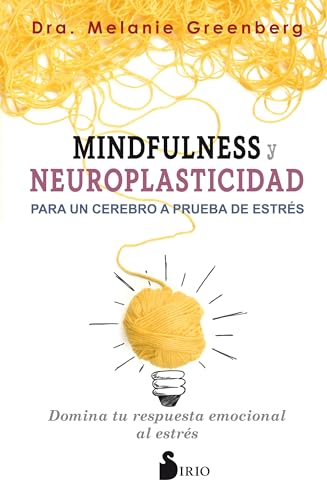 Mindfulness y Neuroplasticidad Para Un Cerebro a Prueba de Estres von Editorial Sirio