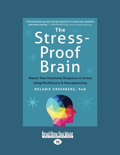 The Stress-Proof Brain: Master Your Emotional Response to Stress Using Mindfulness and Neuroplasticity von ReadHowYouWant