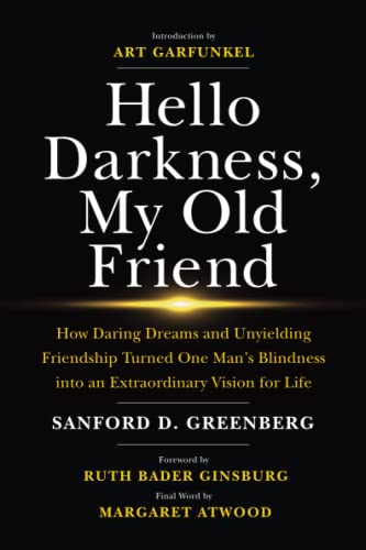 Hello Darkness, My Old Friend: How Daring Dreams and Unyielding Friendship Turned One Man’s Blindness Into an Extraordinary Vision for Life