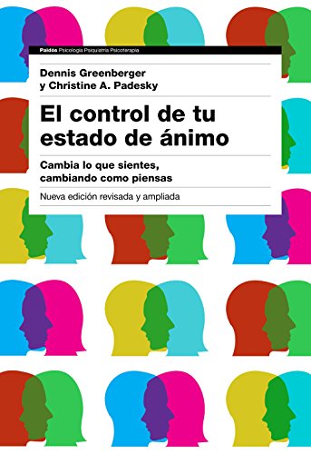 El control de tu estado de ánimo : cambia lo que sientes, cambiando cómo piensas (Psicología Psiquiatría Psicoterapia) von Ediciones Paidós