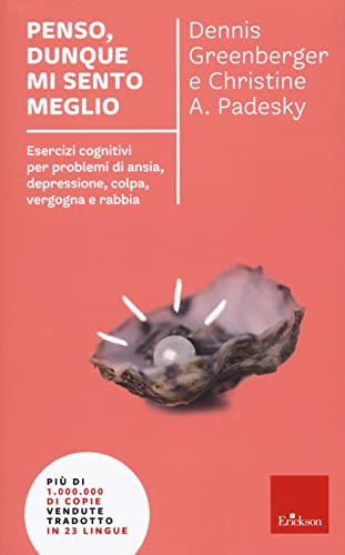 Penso, dunque mi sento meglio. Esercizi cognitivi per problemi di ansia, depressione, colpa, vergogna e rabbia. Nuova ediz. (I libri che aiutano) von Erickson