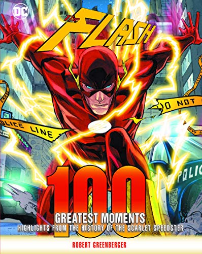 Flash: 100 Greatest Moments: Highlights from the History of the Scarlet Speedster (100 Greatest Moments of DC Comics, Band 8)