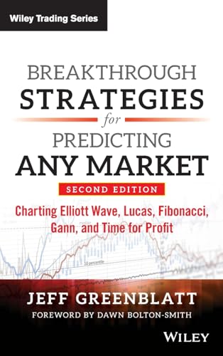 Breakthrough Strategies for Predicting Any Market: Charting Elliott Wave, Lucas, Fibonacci, Gann, and Time for Profit (Wiley Trading) von Wiley