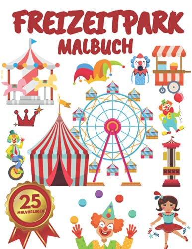 Freizeitpark Malbuch: für Kinder,Jungen und Mädchen:Malbuch mit Zirkus, Clowns, Karussells, Achterbahn, Riesenrad,Messen (Geschenke für Kinder) von Independently published