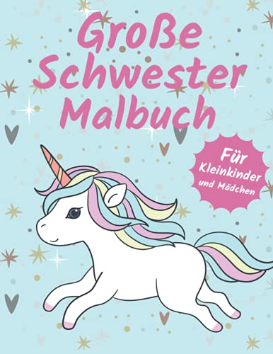 Große Schwester Malbuch: Geschenkideen für die große Schwester: Süße Einhörner Illustrationen: Babygeschenk für Kleinkinder und Mädchen Große Schwester Malbuch: Geschenkideen für die große Schwester: Süße Einhörner Illustrationen: Babygeschenk für Kleinkinder und Mädchen von Independently published