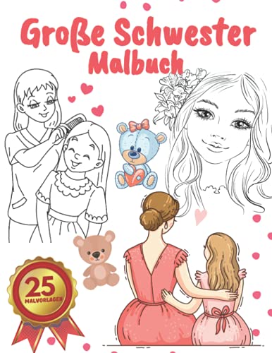 Große Schwester Malbuch: Malbuch für Mädchen mit einem neuen Baby Geschwister (eine Geschwistergeschenkidee für eine ältere Schwester) von Independently published