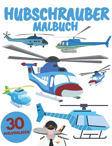 Hubschrauber Malbuch: Für Kinder, Jungen und Mädchen :Entspannung und Stressabbau (Geschenke für Kinder) von Independently published