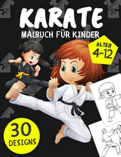 Karate Malbuch für Kinder: Malvorlagen mit Karate Krieger für Jungen und Mädchen Alter 4-12, Lustige Geschenke Kampfkunst Karate Malbuch für Kinder: Malvorlagen mit Karate Krieger für Jungen und Mädchen Alter 4-12, Lustige Geschenke Kampfkunst von Independently published
