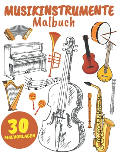Musikinstrumente Malbuch: für Erwachsene, Kinder,Jungen und Mädchen:Illustrationen für Stressabbau und Entspannung Musikinstrumente Malbuch: für Erwachsene, Kinder,Jungen und Mädchen:Illustrationen für Stressabbau und Entspannung von Independently published