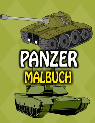 Panzer Malbuch: Panzerfahrzeugen Ausmalbuch (Malbuch für Kinder,Erwachsene,Senioren,Jungen, und Mädchen) Armee Illustrationen von Independently published
