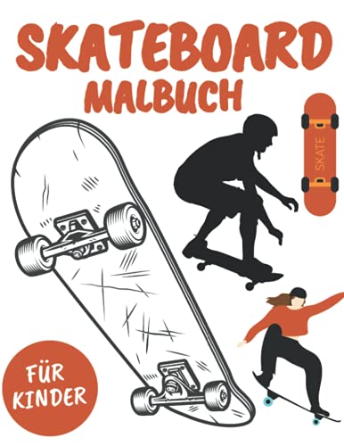 Skateboard Malbuch Für Kinder: Malbuch Für Jungen und Mädchen :Entspannung und Stressabbau (Geschenke für Kinder)