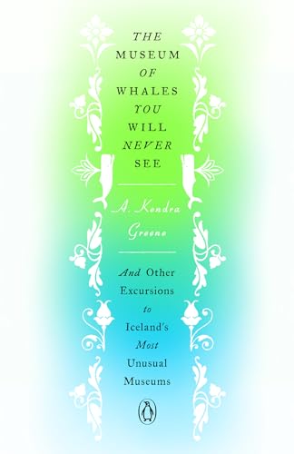 The Museum of Whales You Will Never See: And Other Excursions to Iceland's Most Unusual Museums von Penguin Books
