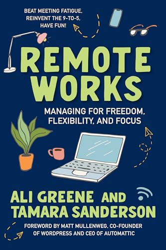 Remote Works: Managing for Freedom, Flexibility, and Focus von Berrett-Koehler Publishers