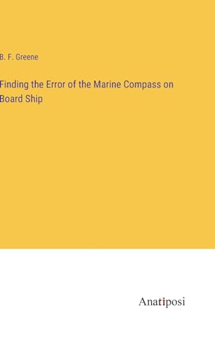 Finding the Error of the Marine Compass on Board Ship von Anatiposi Verlag
