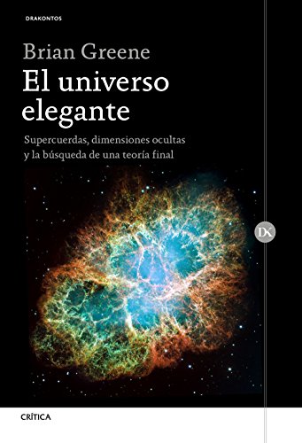 El universo elegante : supercuerdas, dimensiones ocultas y la búsqueda de una teoría final (Drakontos) von Editorial Crítica