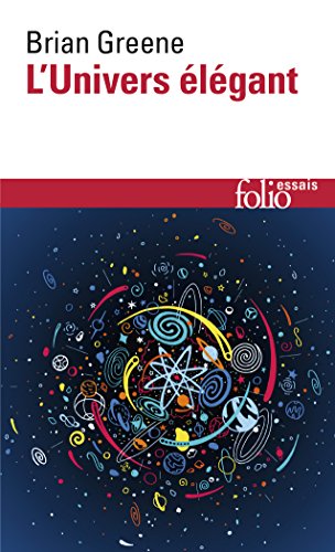 L'Univers élégant: Une révolution scientifique : de l'infiniment grand à l'infiniment petit, l'unification de toutes les théories de la physique (Folio Essais) L'Univers élégant: Une révolution scientifique : de l'infiniment grand à l'infiniment petit, l'unification de toutes les théories de la physique (Folio Essais)
