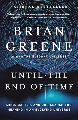 Until the End of Time: Mind, Matter, and Our Search for Meaning in an Evolving Universe Until the End of Time: Mind, Matter, and Our Search for Meaning in an Evolving Universe