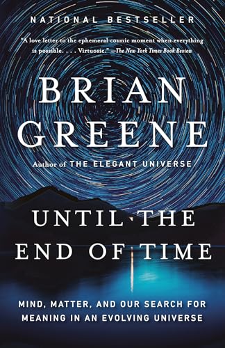 Until the End of Time: Mind, Matter, and Our Search for Meaning in an Evolving Universe