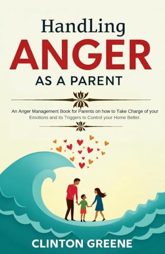Handling Anger As A Parent von Parenting and Relationships