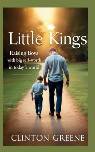 Little Kings: Raising Boys With Big Self Worth inToday's World von Ginnie Writes Publications