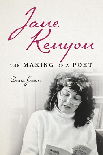 Jane Kenyon: The Making of a Poet von University of Illinois Press