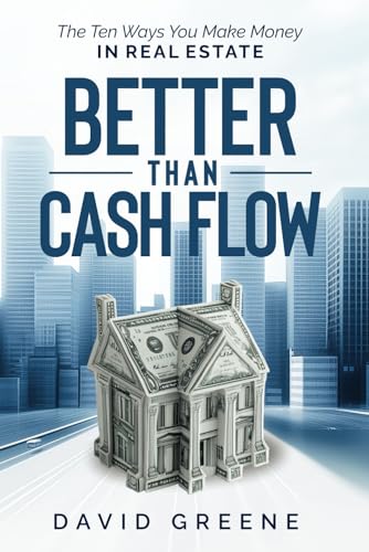 Better Than Cash Flow: The Ten Ways You Make Money In Real Estate von Independently published