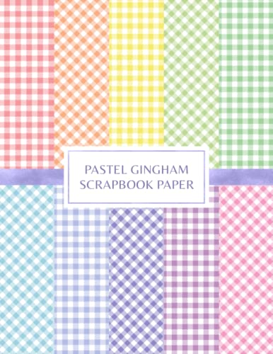 Pastel Gingham Scrapbook Paper: Decorative Craft Pages For Card Making and DIY Projects - Double Sided Sheets