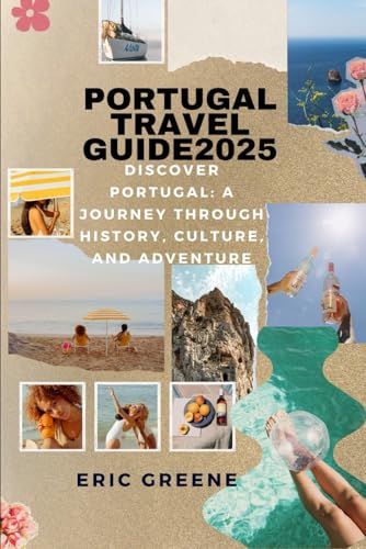 PORTUGAL TRAVEL GUIDE 2025: Discover Portugal: A Journey Through History, Culture, and Adventure von Independently published