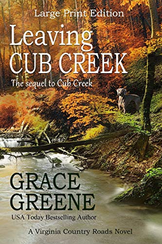 Leaving Cub Creek (Large Print): A Virginia Country Roads Novel: A Cub Creek Novel (Grace Greene's Large Print Books, Band 2) von Kersey Creek Books