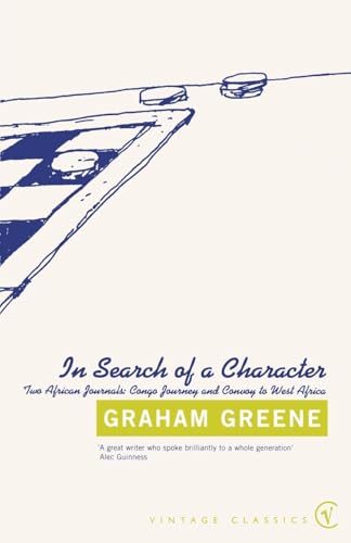 In Search Of a Character: Two African Journals: Congo Journey and Convoy to West Africa von Vintage Classics