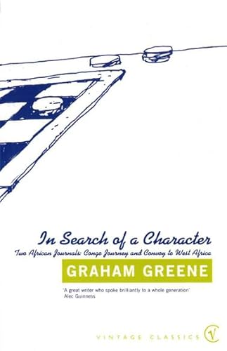 In Search Of a Character: Two African Journals: Congo Journey and Convoy to West Africa In Search Of a Character: Two African Journals: Congo Journey and Convoy to West Africa