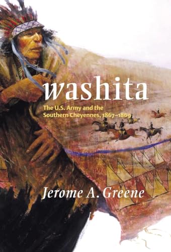 Washita: The U.S. Army and the Southern Cheyennes, 1867-1869 (Campaigns and Commanders)