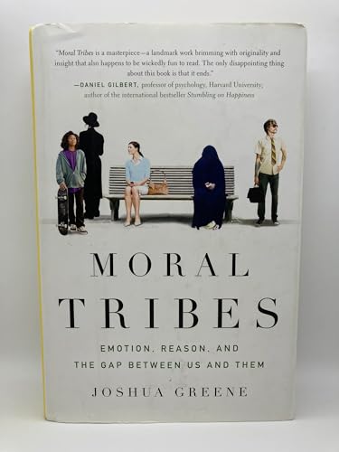 Moral Tribes: Emotion, Reason, and the Gap Between Us and Them