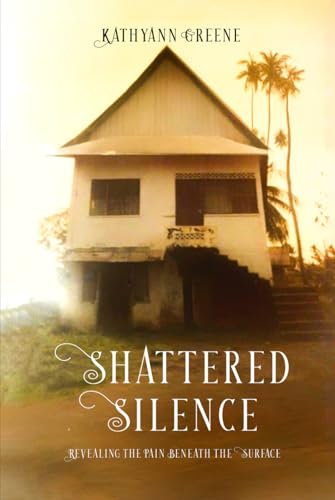 Shattered Silence: Revealing The Pain Beneath The Surface von Hemingway Publishers