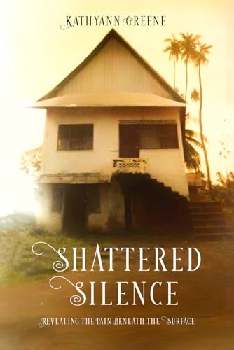 Shattered Silence: Revealing The Pain Beneath The Surface von Hemingway Publishers
