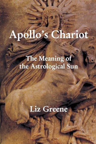 Apollo's Chariot: The Meaning of the Astrological Sun von Wessex Astrologer