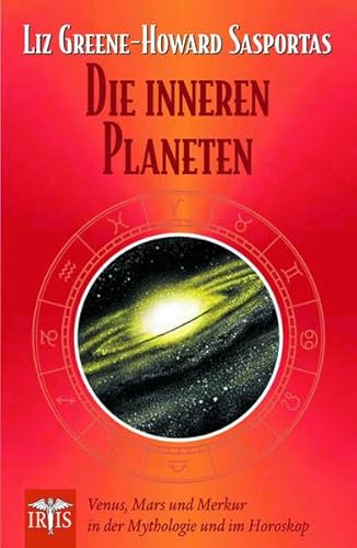 Die inneren Planeten: Venus, Mars und Merkur in Mythologie und im Horoskop von IRIS - Bücher & mehr